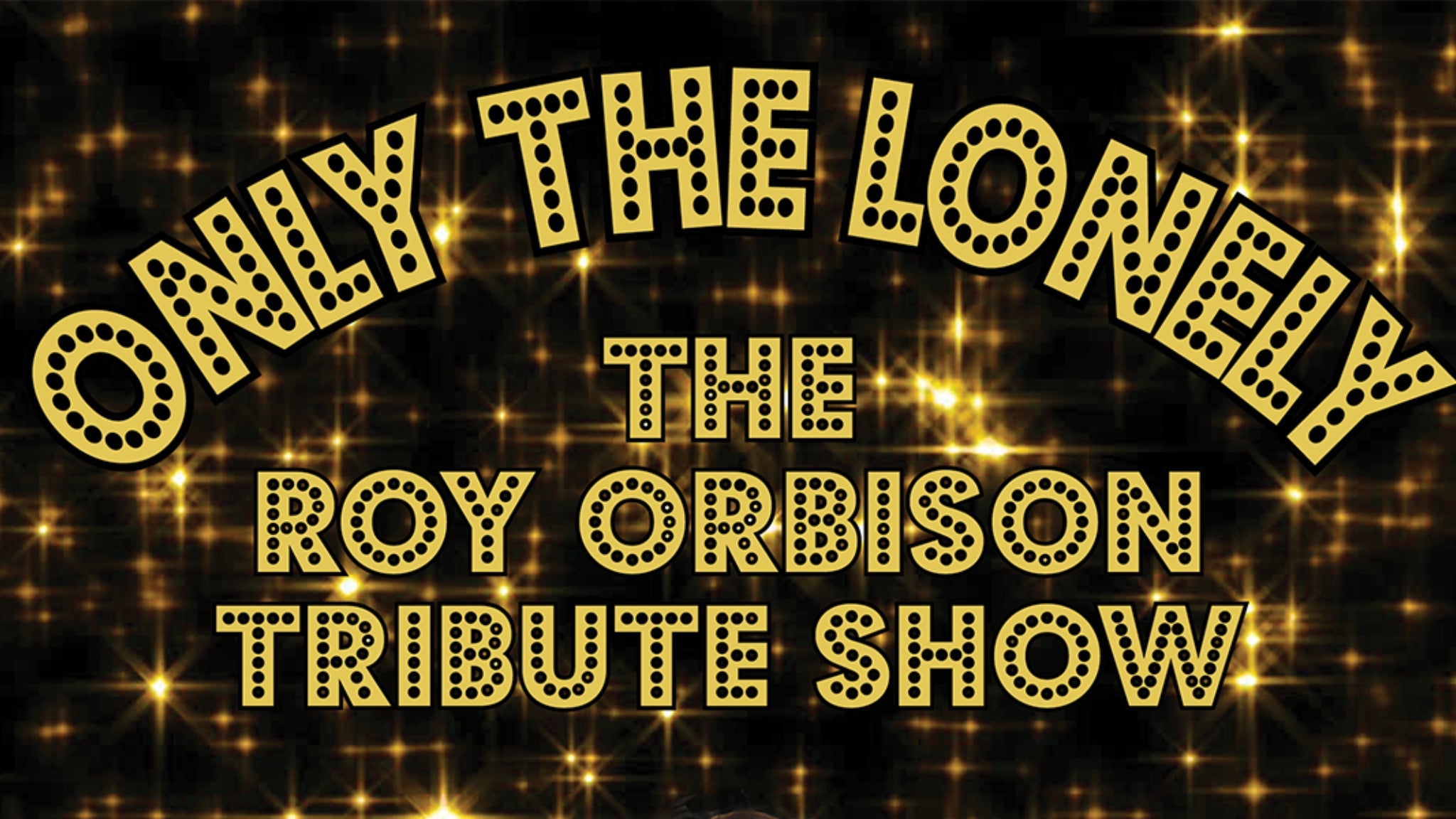 Only The Lonely: Roy Orbison Tribute Show