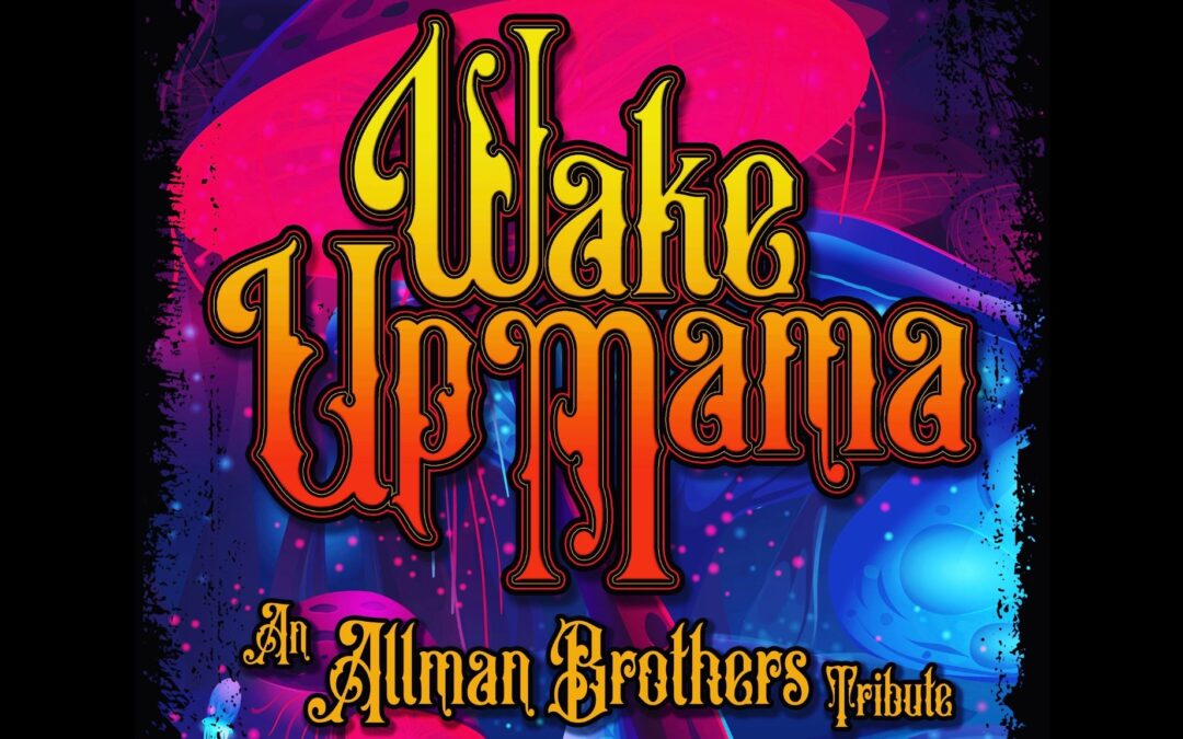 Local Artist Series: Wake Up Mama – An Allman Brothers Tribute