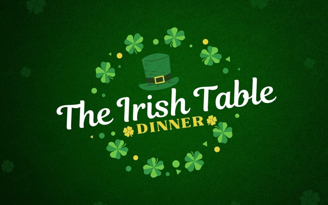 St. Patricks Day: The Irish Table Dinner Experience